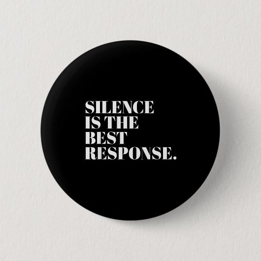Badge Rond 5 Cm Silence Is The Resnse Funny Quotes (Devant)