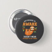 Badge Rond 5 Cm Simplement parce que je suis éveillé Citation drôl (Devant & derrière)