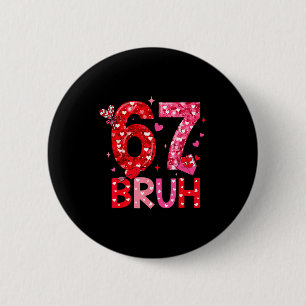 Badge Rond 5 Cm Six Seven Bruh Drôle 67 Meme Saint-Valentin Hommes