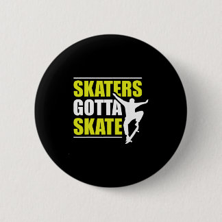 Badge Rond 5 Cm Skaters Gotta Skate