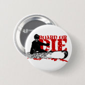 Badge Rond 5 Cm skeleboarder ou die. (Devant & derrière)