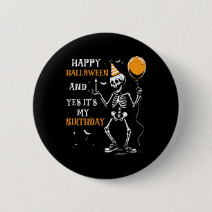 Badge Rond 5 Cm Skeleton Happy Halloween Et oui c'est mon annivers