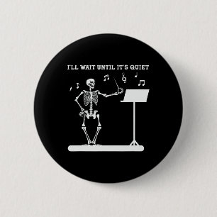 Badge Rond 5 Cm Skeleton Music Enseignant J'attendrai jusqu'à son