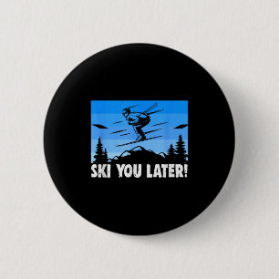 Badge Rond 5 Cm Ski ski à plus tard ! ski