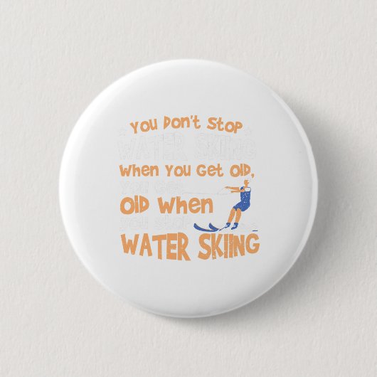 Badge Rond 5 Cm Ski You Don't Stop Water Skiing When You Get Old (Devant)