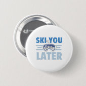 Badge Rond 5 Cm Ski You Later Funny Skier Cool Snowboarder Mountai (Devant & derrière)
