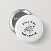 Badge Rond 5 Cm Skip A Straw Save A Turtle Copy Copy Copy (Devant & derrière)