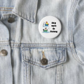 Badge Rond 5 Cm skip work aller à la pêche marchandise (En situation)