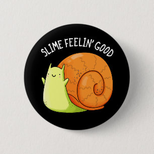 Badge Rond 5 Cm Slime Feelin Good Funky Snail Pun Dark BG