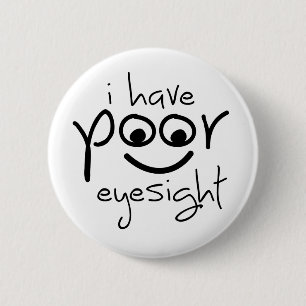 Badge Rond 5 Cm Slogan i have poor eyesight. Mauvaises yeux