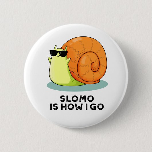 Badge Rond 5 Cm Slomo C'Est Comment Je Passe Funky Snail Pun (Devant)