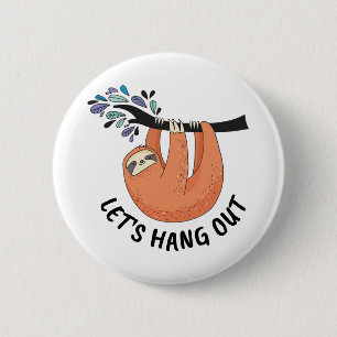 Badge Rond 5 Cm Sloth Allons traîner dehors