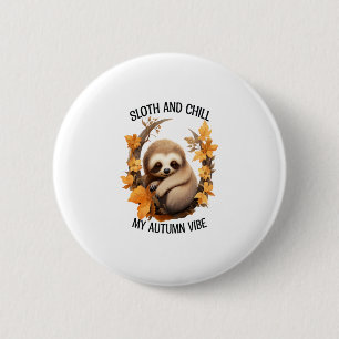 Badge Rond 5 Cm Sloth et Chill My Autumn Vibe