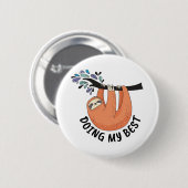 Badge Rond 5 Cm Sloth faisant de mon mieux (Devant & derrière)
