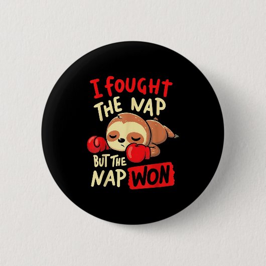Badge Rond 5 Cm Sloth I Fought The Nap But The Nap Won (Devant)