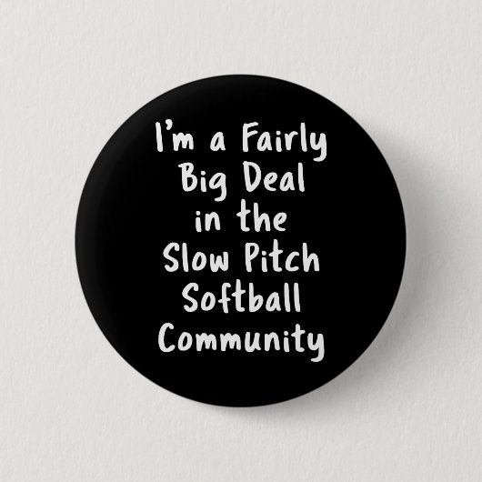Badge Rond 5 Cm Slow Pitch Softll Big Deal Sarcastic Funny Saying  (Devant)