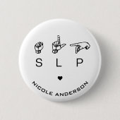 Badge Rond 5 Cm SLP Pathologiste du langage SLP ASL (Devant)