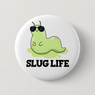 Badge Rond 5 Cm Slug Life Funny Green Slug Pun 