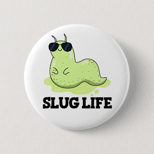 Badge Rond 5 Cm Slug Life Funny Green Slug Pun  (Devant)