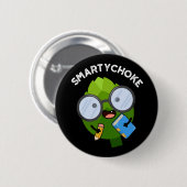 Badge Rond 5 Cm Smartychoke Funny Artichoke Pun Dark BG (Devant & derrière)