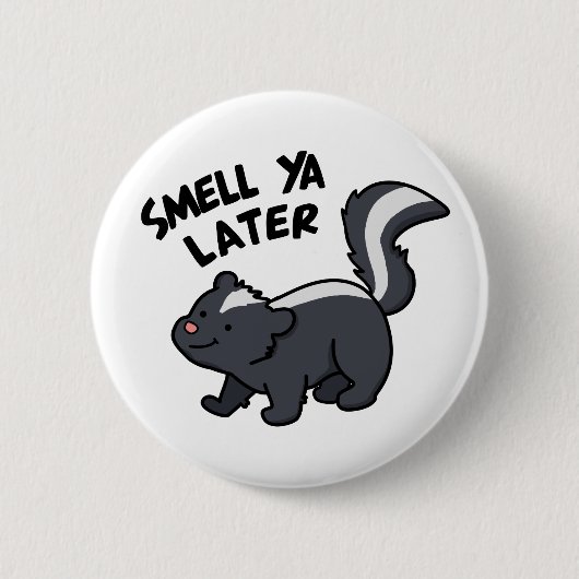 Badge Rond 5 Cm Smell Ya Plus Tard Funny Skunk Pun (Devant)
