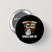 Badge Rond 5 Cm Snowman Frosty And Funny Since Day 67 Meme Christm (Devant & derrière)