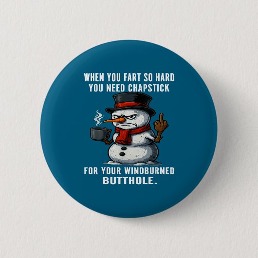 Badge Rond 5 Cm Snowman Need You Fart Hard You Chapstick When So F (Devant)