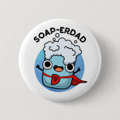 Badge Rond 5 Cm Soap-erdad Drôle savon Papa Pun (Devant)