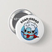 Badge Rond 5 Cm Soap-erdad Drôle savon Papa Pun (Devant & derrière)