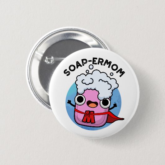 Badge Rond 5 Cm Soap-ermaman Drôle savon Maman Pun (Devant & derrière)