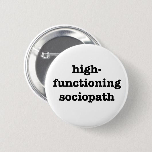 Badge Rond 5 Cm "SOCIOPATH de HIGH-FUNCTIONING" 2,25 pouces (Devant & derrière)