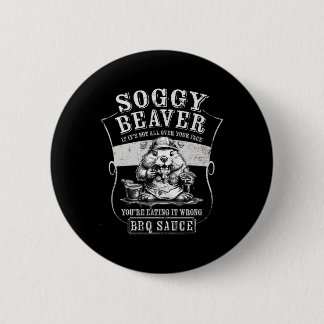 Badge Rond 5 Cm Soggy Beaver Bbq Sauce Drôle Manger Pour Les Amate