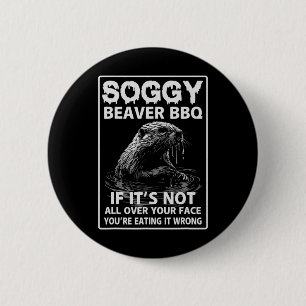 Badge Rond 5 Cm Soggy Beaver Bbq Si ce n'est pas fini