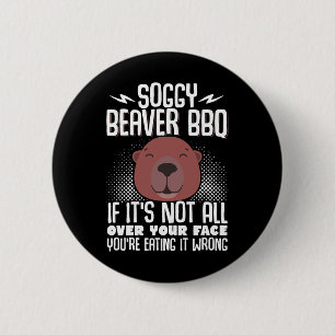 Badge Rond 5 Cm Soggy Beaver Bbq Si ce n'est pas tout sur votre vi