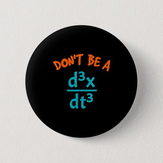 Badge Rond 5 Cm Sois Don' Crétin Nerveux Math Physique (Devant)