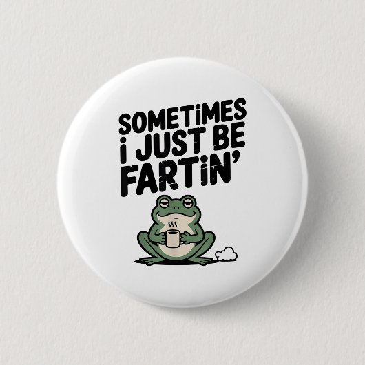 Badge Rond 5 Cm Sometimes I Just Be Farting Funny Meme Silly Frog  (Devant)