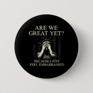 Badge Rond 5 Cm Sommes-Nous Génial Encore Parce Que Je Me Sens Emb