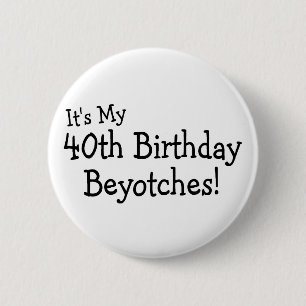 Badge Rond 5 Cm Son mon quarantième anniversaire Beyotches