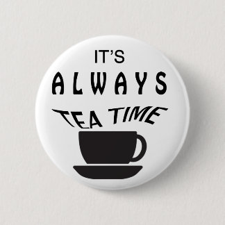 Badge Rond 5 Cm Son toujours temps de thé