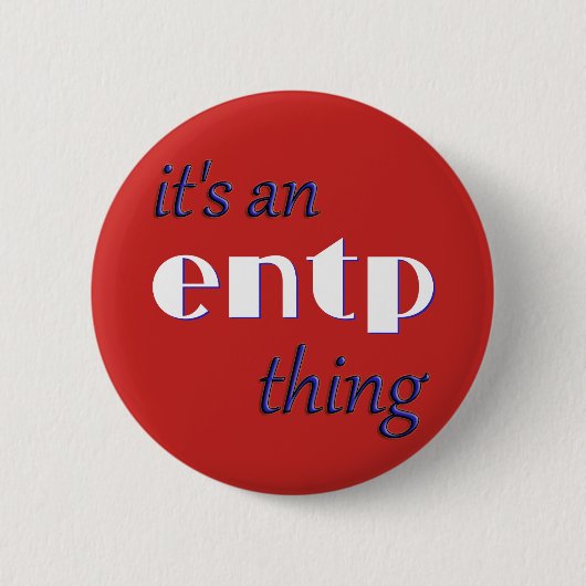 Badge Rond 5 Cm Son une chose d'ENTP ! MBTI (Devant)