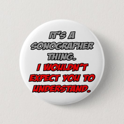 Badge Rond 5 Cm Sonographe .. Vous ne comprendriez pas (Devant)