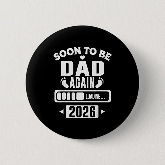 Badge Rond 5 Cm Soon To Be Dad Again 2026 Loading New Baby Announc (Devant)