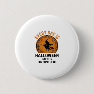 Badge Rond 5 Cm Sorcière d'Halloween Chaque jour est Halloween Drô