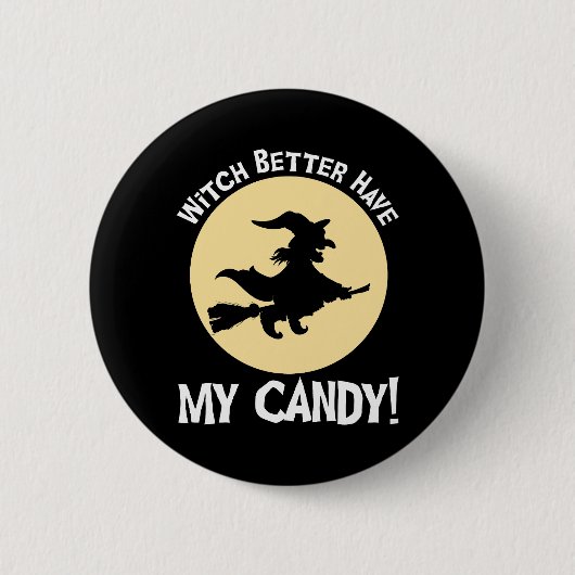 Badge Rond 5 Cm Sorcière Il Vaut Mieux Avoir Mon Bonbon ! (Devant)