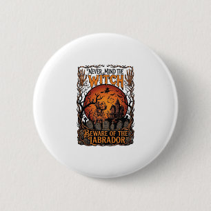 Badge Rond 5 Cm Sorcière Peu Importe Attention Labrador Halloween