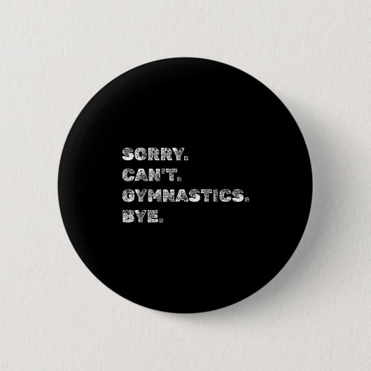 Badge Rond 5 Cm Sorry Can’t Gymnastics Bye - Funny Gymnast Vaults (Devant)