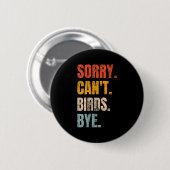 Badge Rond 5 Cm Sorry Can't Birds Bye Retro Bird Lover Cute Birdin (Devant & derrière)