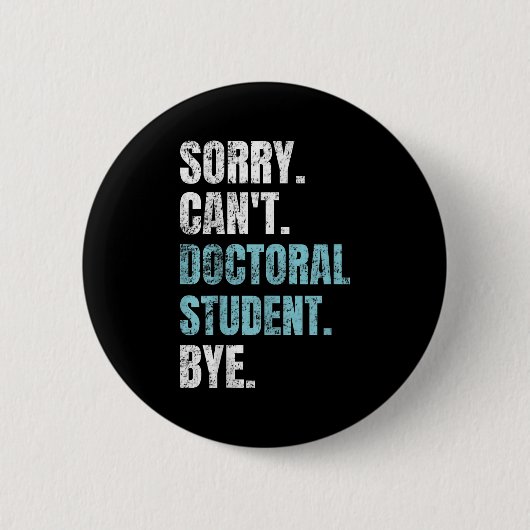 Badge Rond 5 Cm Sorry Can't Doctoral Student Bye Phd Graduation St (Devant)