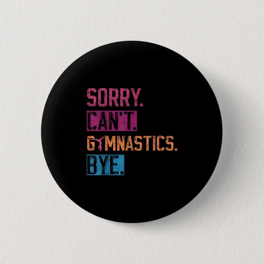 Badge Rond 5 Cm Sorry Can't Gymnastics Bye Funny Gymnastics Player (Devant)
