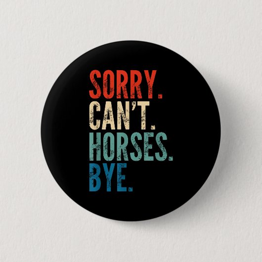 Badge Rond 5 Cm Sorry Can't Horses Bye Funny Riding Equestrian Vin (Devant)
